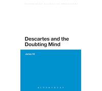 Descartes and the Doubting Mind (Bloomsbury Studies in Philosophy)