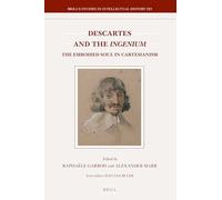 Descartes and the Ingenium: The Embodied Soul in Cartesianism: 323 (Brill's Studies in Intellectual History, 323)