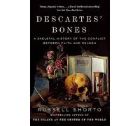 Descartes' Bones: A Skeletal History of the Conflict between Faith and Reason