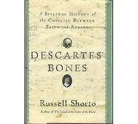 Descartes' Bones: A Skeletal History of the Conflict Between Faith and Reason