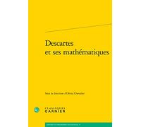 Descartes Et Ses Mathematiques (Histoire Et Philosophie Des Sciences, 27)