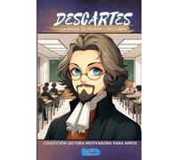 Descartes La Magia de Pensar y Descubrir (Colección Lectura Motivadora Para Niños)