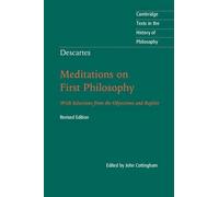 Descartes: Meditations on First Philosophy: With Selections from the Objections and Replies (Cambridge Texts in the History of Philosophy) (2016-06-01)
