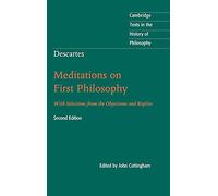 Descartes: Meditations on First Philosophy: With Selections from the Objections and Replies (Cambridge Texts in the History of Philosophy)