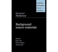Descartes 'Meditations' Source Matl: Background Source Materials (Cambridge Philosophical Texts in Context)