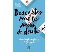 Descartes pour les jours de doute: et autres philosophies à la française