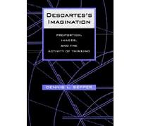 Descartes′s Imagination - Proportion, Images & The Activity of Thinking