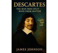 Descartes: The Man Who Split Mind from Matter (The Questioners)