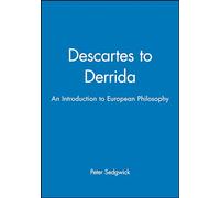 Descartes to Derrida: An Introduction to European Philosophy