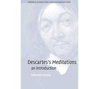 Descartes's Meditations: An Introduction (Cambridge Introductions to Key Philosophical Texts)