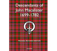 Descendants of John Macalister (1699-1782): A Genealogical Report