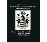 Descendants of Roger Haskell and Elizabeth Hardy Through Six Generations