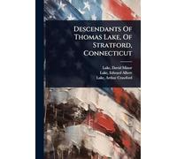 Descendants Of Thomas Lake, Of Stratford, Connecticut