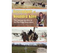 Descendants of Wounded Knee: The Ultimate Sacrifice on the Pine Ridge Reservation
