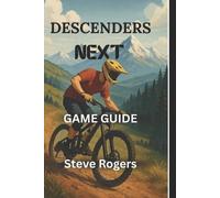 Descenders Next Game Guide: Your Ultimate Guide to Mastering Every Challenges...