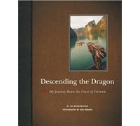 Descending the Dragon: My Journey Down the Coast of Vietnam