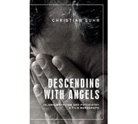 Descending with Angels : Islamic Exorcism and Psychiatry: a Film Monograph