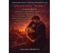 Descendre dans l’attirance dangereuse avec Valentina - Tome 1 d’Azra Reed: Explorer le désir comme vertige, la violence intériorisée et la frontière trouble entre passion, domination et perte de soi