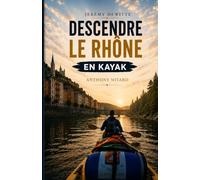 Descendre le Rhone en kayak: Anthony Nitard, Jéremy Dewitte