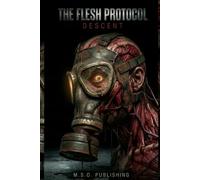 Descent: A Body Horror Novel of Soviet Bioweapons, Flesh-Rewriting Terror, and the Worst Thing You Can Discover Beneath Frozen Ground: That It's Already Inside You (The Flesh Protocol)