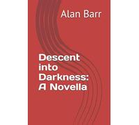 Descent into Darkness: A Novella