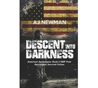 Descent Into Darkness: American Apocalypse: Book 2 EMP Post Apocalyptic Survival Fiction