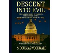 Descent Into Evil: The Nazi Invasion of America After World War II and Its Continuing Impact Today