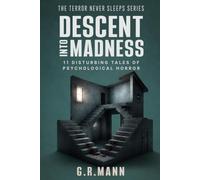 Descent into Madness: Stories of Psychological Horror, Madness, and Crime (Terror never sleeps)