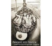 Descent into Silence : Cawthorne's forgotten tragedy