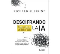 Descifrando la IA: Cómo usarla sin perder el juicio