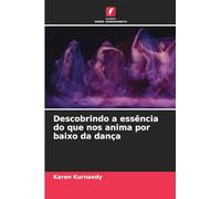 Descobrindo a essência do que nos anima por baixo da dança