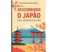 Descobrindo o Japão: Guia Turístico e de Vida