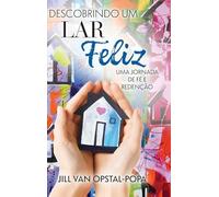 Descobrindo um Lar Felize: Uma jornada de fé e redenção, um livro de memórias