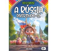 Descobrir a Rússia Divertindo-se: Um livro educativo e interativo para crianças - História, cultura, tradições, culinária, lendas, quiz e desenhos para colorir