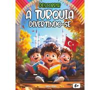 Descobrir a Turquia divertindo-se: Um livro educativo e interativo para crianças - História, cultura, tradições, culinária, lendas, quiz e desenhos para colorir