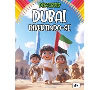 Descobrir Dubai Divertindo-se: Um livro educativo e divertido para crianças explorarem a cultura, a história e as curiosidades de Dubai