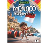 Descobrir Mônaco divertindo-se: Um livro educativo e interativo para crianças - História, cultura, tradições, culinária, lendas, quiz e desenhos para colorir