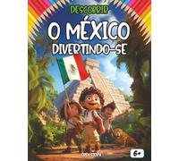 Descobrir o México divertindo-se: Um livro educativo e interativo para crianças sobre a cultura, a história e as tradições do México