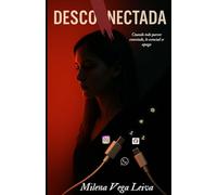 DESCONECTADA: Cuando todo parece conectado, lo esencial se apaga.