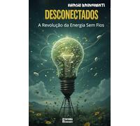 Desconectados: A Revolução da Energia Sem Fios: Livro 149 de 10.000