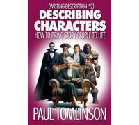 Describing Characters: How to Bring Story People to Life (Writing Description)