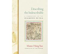 Describing the Indescribable: A Commentary of the Diamond Sutra