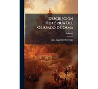 Descripcion Histórica Del Obispado De Osma: Con El Catálogo De Sus Prelados; Volume 3