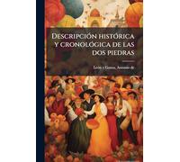 Descripción histórica y cronológica de las dos piedras
