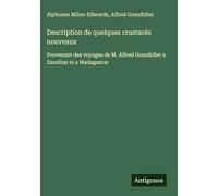 Description de quelques crustacés nouveaux: Provenant des voyages de M. Alfred Grandidier a Zanzibar et a Madagascar