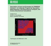 Description of Input and Examples for PHREEQC Version 3?A Computer Program for Speciation, Batch-Reaction, One-Dimensional Transport, and Inverse Geochemical Calculations