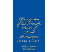 Description of the French Part of Saint Domingue: Volume 1, Part 1 (Bradford Colonial Library)