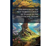 Description of the New Hebrides Group of Islands in the South Pacific Ocean