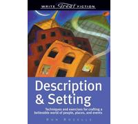 Description & Setting (Write Great Fiction): Techniques and Exercises for Crafting a Believable World of People, Places and Events