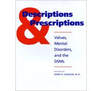 Descriptions and Prescriptions: Values, Mental Disorders, and the DSMs